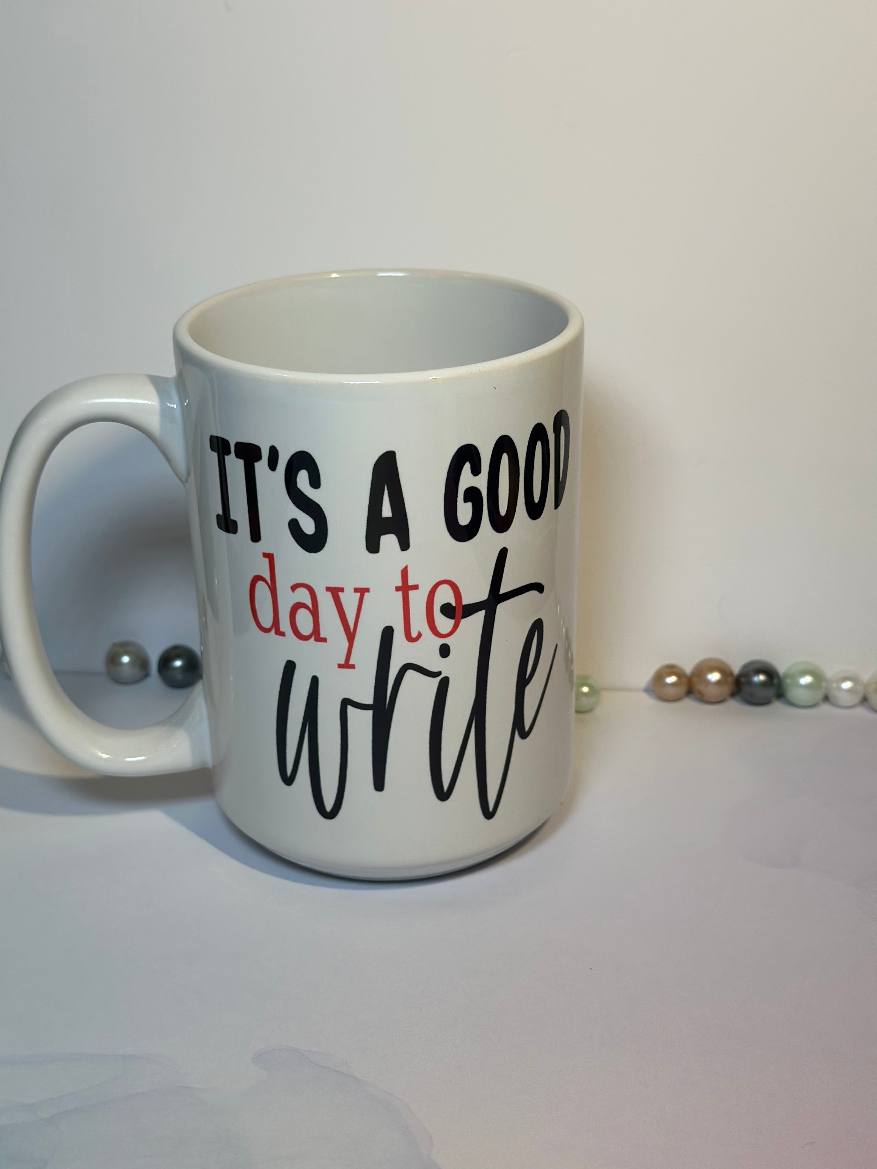 It's A Good Day to Write - 15oz Mug